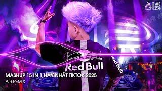 Mashup 15 in 1 - Nhạc Remix TikTok Triệu View Hay Nhất Hiện Nay  Top 15 Nhạc TikTok Hay Nhất 2025