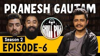 Chill Pill | S2 EP 6 ft. Pranesh Gautam