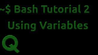 Bash Tutorial 2: Using Variables