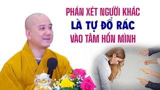 Phán xét người khác là tự đổ rác vào tâm hồn mình | Thầy. Thích Pháp Hòa