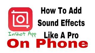 How To Add Sound Effects Like A Pro To Videos Using Inshot App
