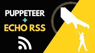How to use Puppeteer in Echo RSS plugin to scrape JavaScript rendered content from RSS feeds