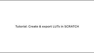 Create & Export LUT's in Assimilate SCRATCH