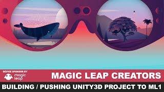 Magic Leap Creators - Building and Pushing a Unity3d Project to a Magic Leap Device