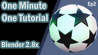 Blender 2.8x One Minute One Tutorial Ep 2 (champions league ball)