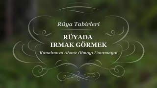 Rüyada Irmak Görmek, Kenarı, Akarsu | Rüya Tabirleri