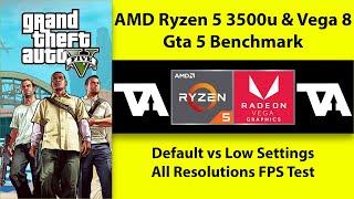 AMD Ryzen 5 3500u & Vega 8 GTA V Benchmark All Resolutions Default vs Low Settings FPS Test #AMD