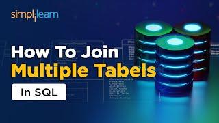 How To Join 3 Or Multiple Tables In SQL | SQL Tutorial For Beginners | Joins In SQL | Simplilearn