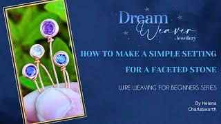 Simple stone setting for wire weaving.  Beginners wire wrapping tutorial ~ Dream Weaver Jewellery