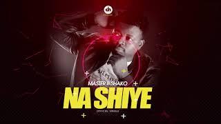 Na shiye by Master B Shako official audio, DN DESIGN