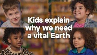 Kids explain why we need a vital Earth