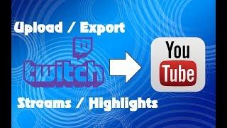 How to: Upload / Export Twitch streams to YouTube