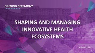 EHMA 2024 Opening Ceremony 'Shaping and managing inovative health ecosystems'