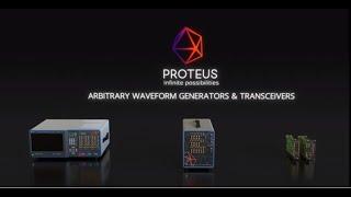 The All New Proteus Series - Arbitrary Waveform Transceivers / Generators