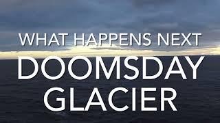 What Happens NEXT at the Doomsday Glacier