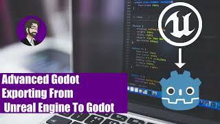 Advanced Godot | Exporting from Unreal Engine to Godot