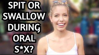 Asking Hot Girls: SPIT or SWALLOW?