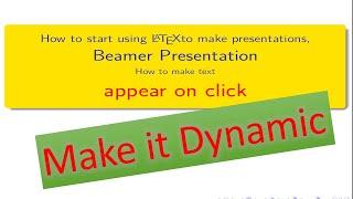 Use LaTeX to make presentations 3, beamer presentation-apear on click