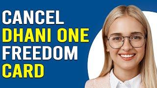 How To Cancel Dhani One Freedom Card (How To Deactivate Dhani One Freedom Card)