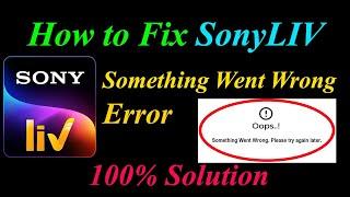 How to Fix SonyLIV  Oops - Something Went Wrong Error in Android & Ios - Please Try Again Later