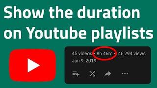 How to make Youtube display the duration of playlists