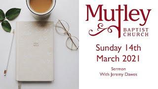 Sunday 14th March 2021 - Sermon from our Sunday Morning Worship - with Jeremy Dawes