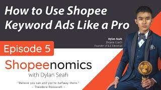 [Shopeenomics] 005 How to Use Shopee Keyword Ads Like a Pro