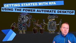 Getting Started With Robotic Process Automation (RPA) Using Power Automate Desktop