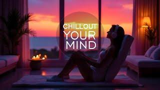 Late Night Chill - Smooth Ambient Chillout Music - Chillout Your Mind