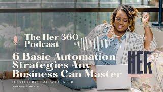 Podcast: 6 Basic Automation Strategies Any Business Can Master Today