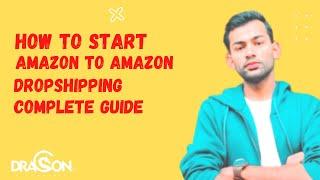 Amazon To Amazon Dropshipping | How to Start Dropshipping On Amazon | Dragons Ecommerce