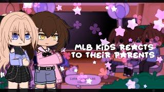 MLB Kids react to their parents  READ DESCRIPTION!! Gacha club  Miraculous  AU   1/2