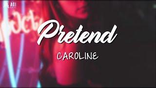 Pretend - CAROLINE (Lyrics)