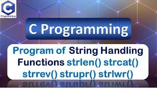 Program of String Handling Functions | strlen strcat strrev strupr strlwr | C Programming Language