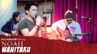 NOAH - Wanitaku | #GENNGOPI BARENG NOAH