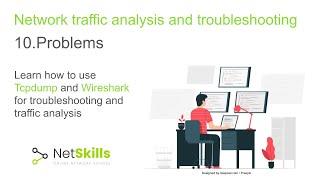 10.Network traffic analysis and troubleshooting. Problems