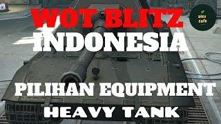 WOT BLITZ INDONESIA - PILIHAN EQUIPMENT HEAVY TANK
