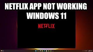 How to Fix Netflix App Not Working in Windows 11