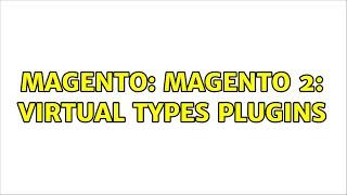 Magento: Magento 2: virtual types plugins (2 Solutions!!)