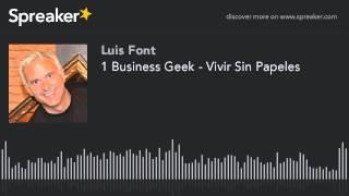 1 Business Geek - Vivir Sin Papeles (made with Spreaker)