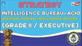 Strategy For IB ACIO 2020 | Intelligence Bureau  | Assistant Central Intelligence Officer Grade-II