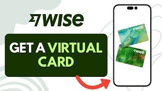 How To Get Virtual Credit Card On Wise App 2024