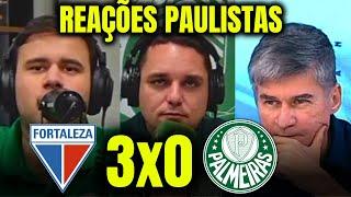 REAÇÕES DOS PAULISTAS na DERROTA DO PALMEIRAS PARA O FORTALEZA FORTALEZA 3X0 PALMEIRAS