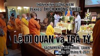 Lễ Di Quan và Trà Tỳ  Thầy THÍCH KHÔNG CHIẾU  - 26/09/2021