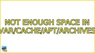 Not enough space in /var/cache/apt/archives/ (3 Solutions!!)