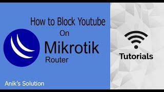 How to Block Youtube in Mikrotik Router | Latest Video 2021 |