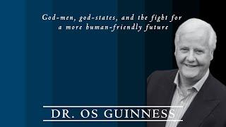 Os Guinness | God-men, god-states, and the fight for a human-friendly future | Patrick Henry College