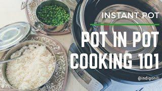 Pot in Pot Cooking 101 || Instant Pot