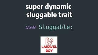 Super Easy Dynamic Laravel Sluggable Trait Tutorial (and convert it to a package)