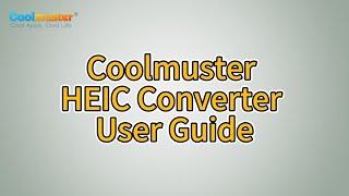 Coolmuster HEIC Converter - Swiftly Convert HEIC files to JPG/PNG Files
